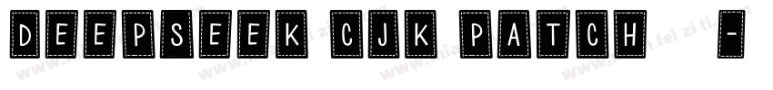 deepseek cjk patch字体下载字体转换
